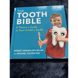 The Tooth Bible:A Parent's Guide To Their Child's Smile-Hardcover